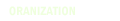 ORANIZATION