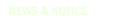 NEWS & NOTICE